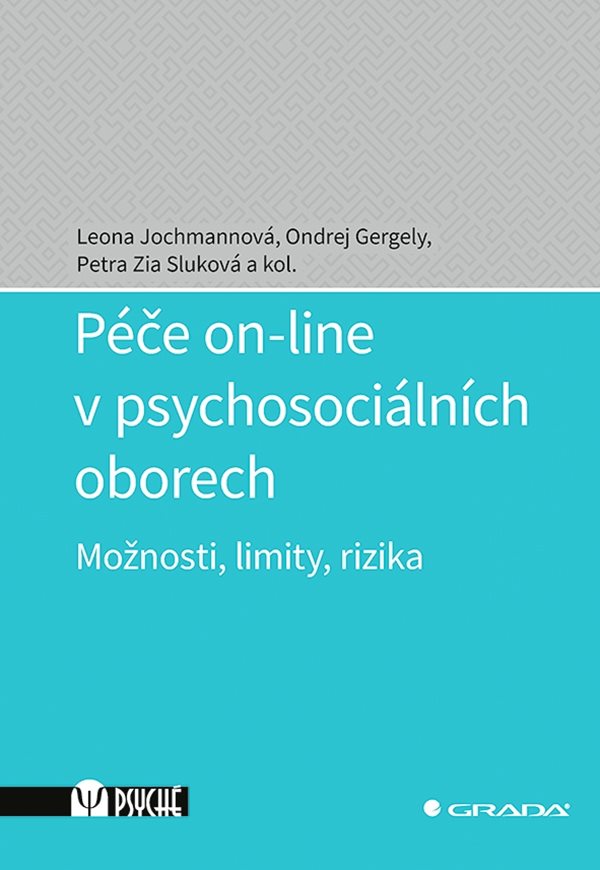 E-kniha Péče on-line v psychosociálních oborech - kolektiv a, Leona Jochmannová, Ondrej Gergely, Petra Zia Sluková