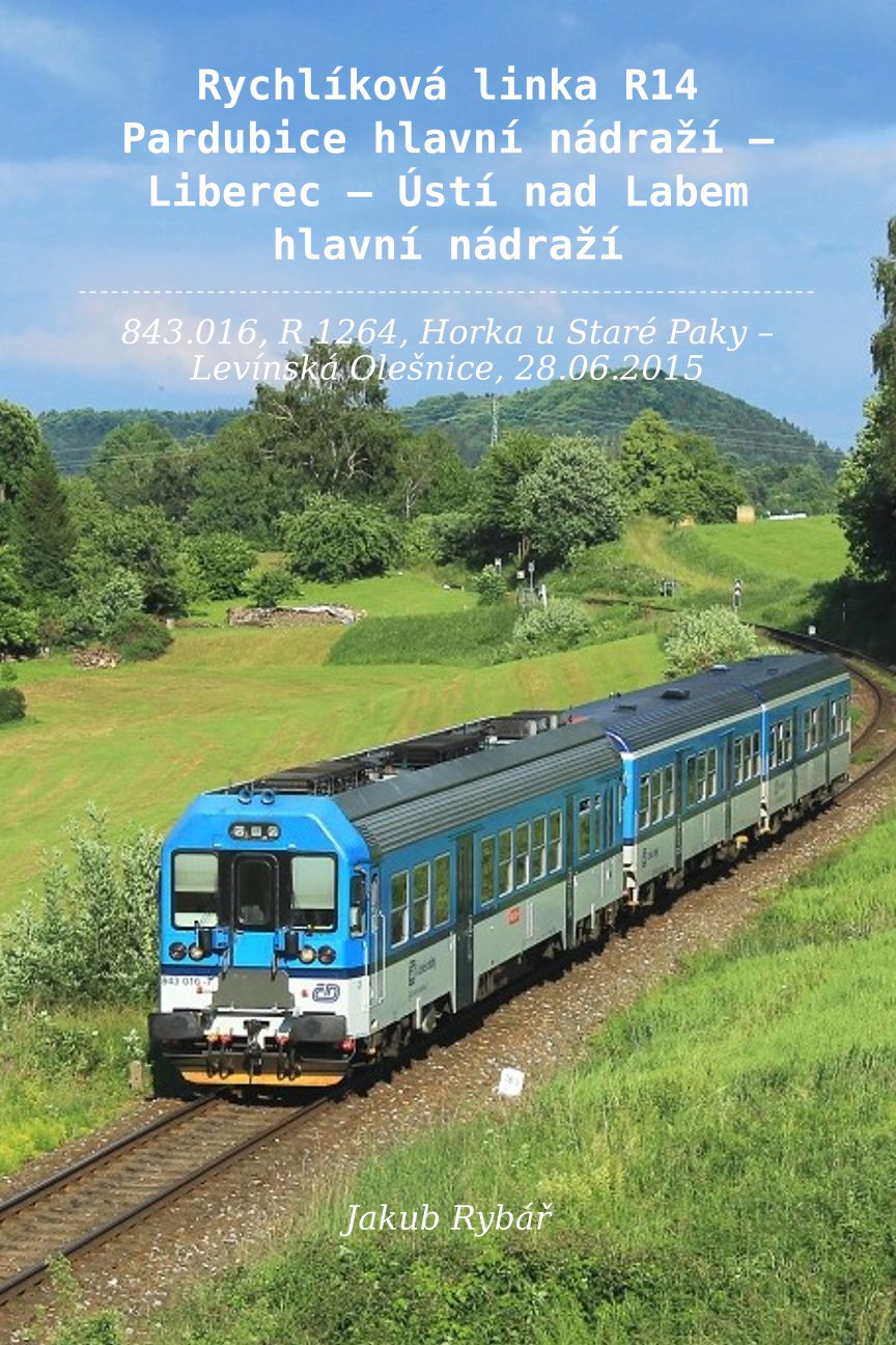 E-kniha Rychlíková linka R14 Pardubice hl. n. – Liberec – Ústí n. Labem hl. n. - Jakub Rybář