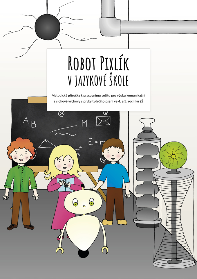 E-kniha Robot Pixlík v jazykové škole: Metodická příručka k pracovnímu sešitu pro výuku komunikační a slohové výchovy s prvky tvůrčího psaní ve 4. a 5. ročník - Veronika Krejčí