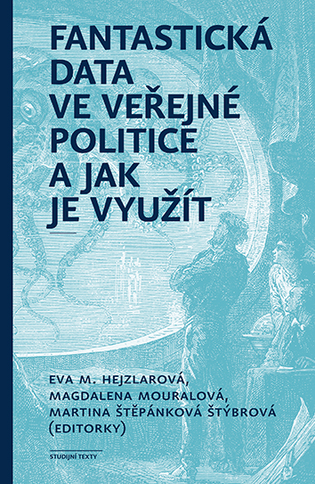 E-kniha Fantastická data ve veřejné politice a jak je využít - Eva M. Hejzlarová, Magdalena Mouralová, Martina Štěpánková Štýbrová