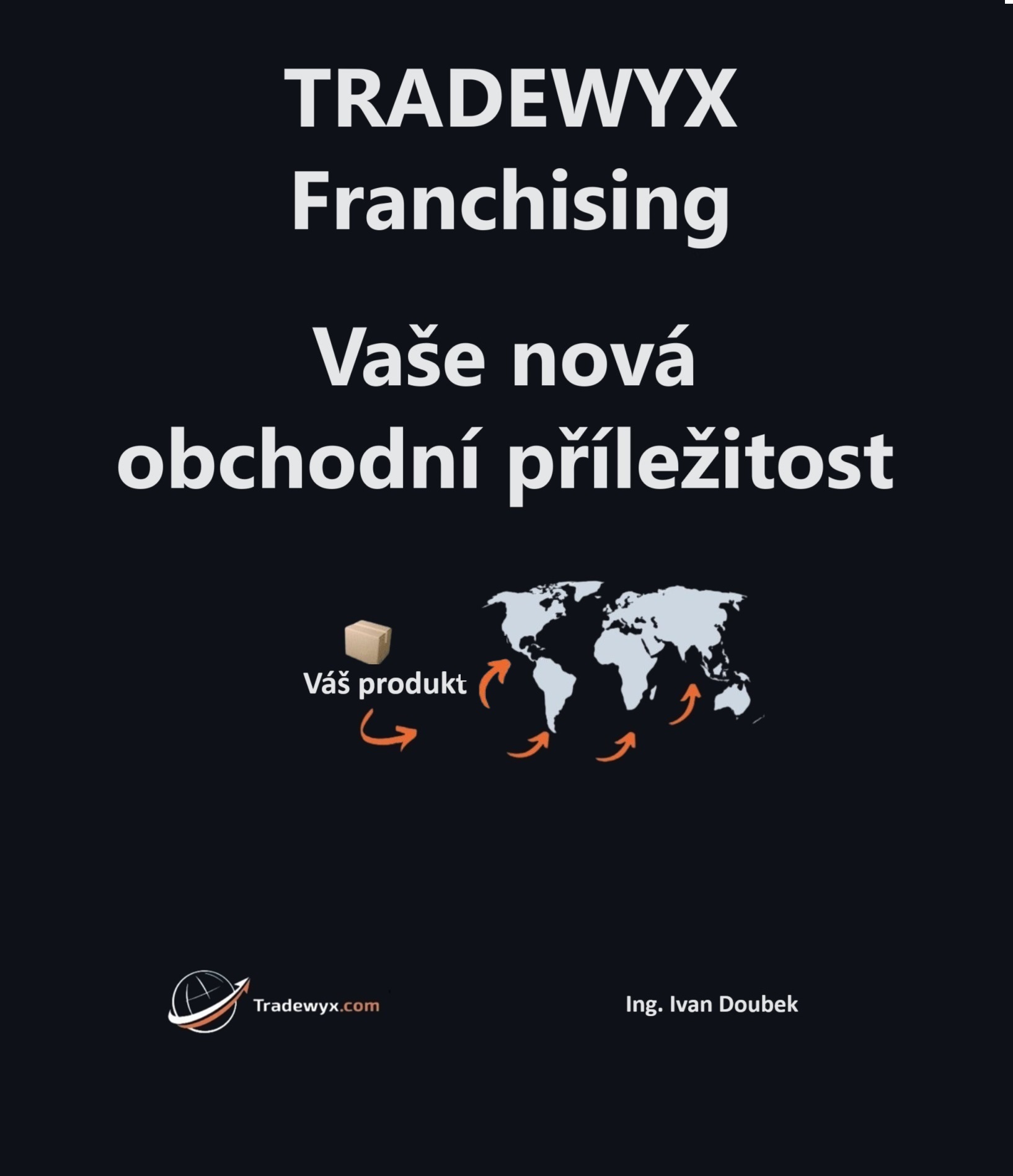 E-kniha TRADEWYX – Franchising - Vaše nová obchodní příležitost - Ivan Doubek Ing.