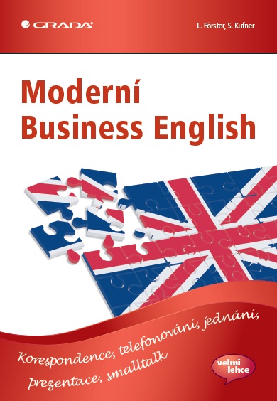Moderní Business English: Korespondence, telefonování, jednání, prezentace, smalltalk - Lisa Förster, Sabina Kufner [E-kniha]