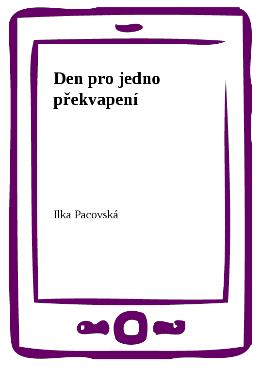 E-kniha Den pro jedno překvapení - Ilka Pacovská