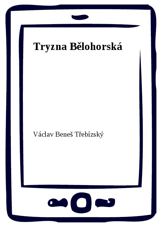 E-kniha Tryzna Bělohorská - Václav Beneš Třebízský