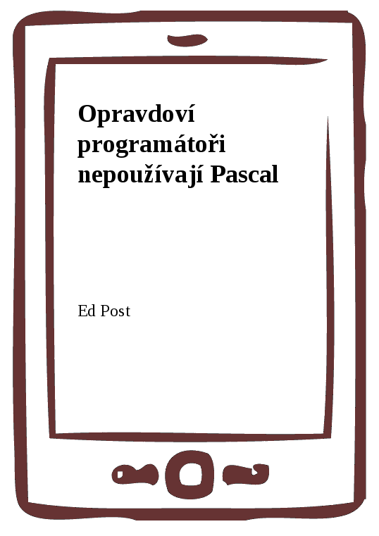 E-kniha Opravdoví programátoři nepoužívají Pascal - Ed Post
