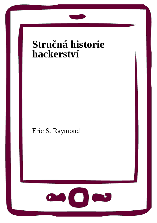 E-kniha Stručná historie hackerství - Eric S. Raymond