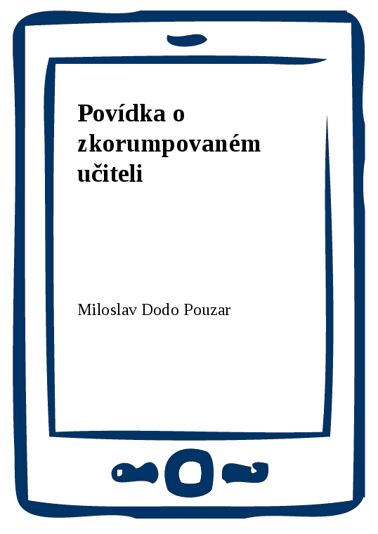 E-kniha Povídka o zkorumpovaném učiteli - Miloslav Dodo Pouzar