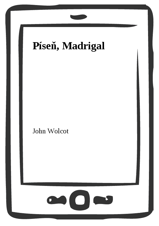 E-kniha Píseň, Madrigal - John Wolcot